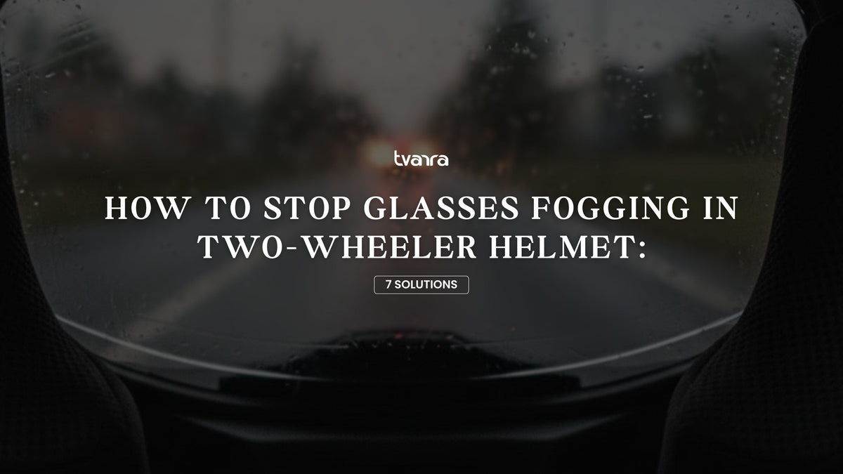 How to Stop Glasses Fogging in Two-Wheeler Helmet: 7 Solutions