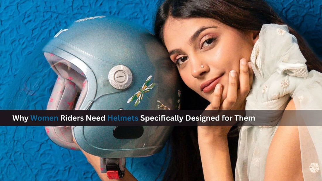 Why Women Riders Need Helmets Specifically Designed for Them